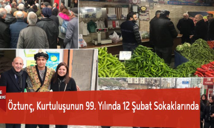 Öztunç, Kurtuluşunun 99. Yılında 12 Şubat Sokaklarında