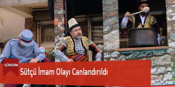 Sütçü İmam Olayı Canlandırıldı
