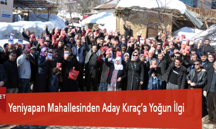 Yeniyapan Mahallesinden Aday Kıraç’a Yoğun İlgi