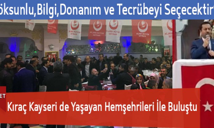 Kıraç Kayseri de Yaşayan Hemşehrileri İle Buluştu