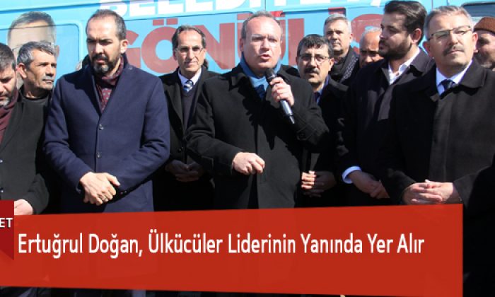 Ertuğrul Doğan, Ülkücüler Liderinin Yanında Yer Alır