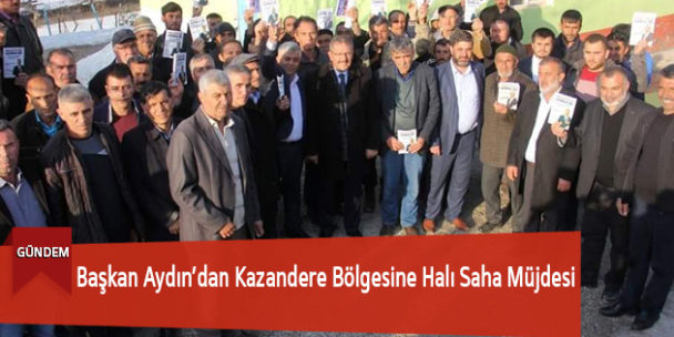 Başkan Aydın’dan Kazandere Bölgesine Halı Saha Müjdesi