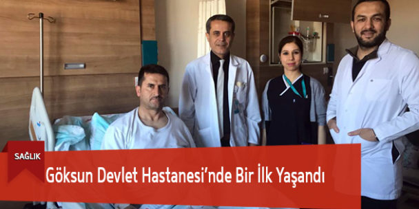 Göksun Devlet Hastanesi’nde Bir İlk Yaşandı