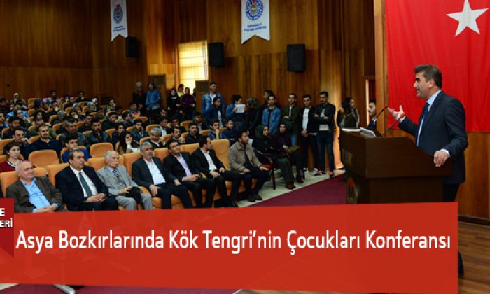 Asya Bozkırlarında Kök Tengri’nin Çocukları Konferansı