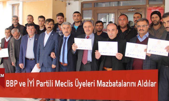 BBP ve İYİ Partili Meclis Üyeleri Mazbatalarını Aldılar