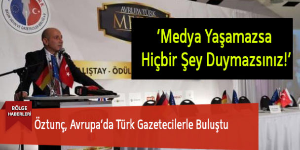 Öztunç, Avrupa’da Türk Gazetecilerle Buluştu