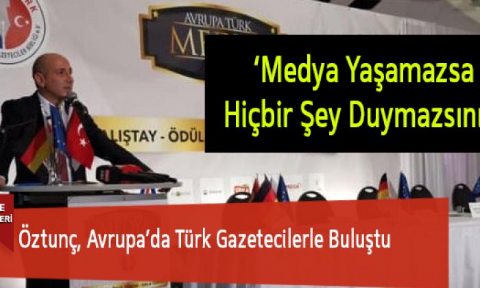 Öztunç, Avrupa’da Türk Gazetecilerle Buluştu