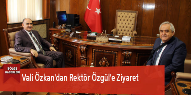 Vali Özkan’dan Rektör Özgül’e Ziyaret