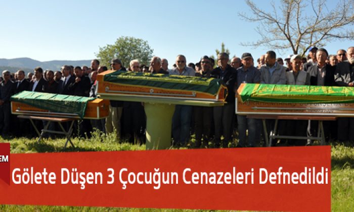 Gölete Düşen 3 Çocuğun Cenazeleri Defnedildi