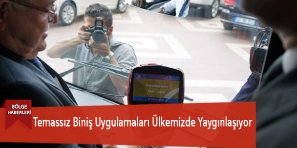 Temassız Biniş Uygulamaları Ülkemizde Yaygınlaşıyor