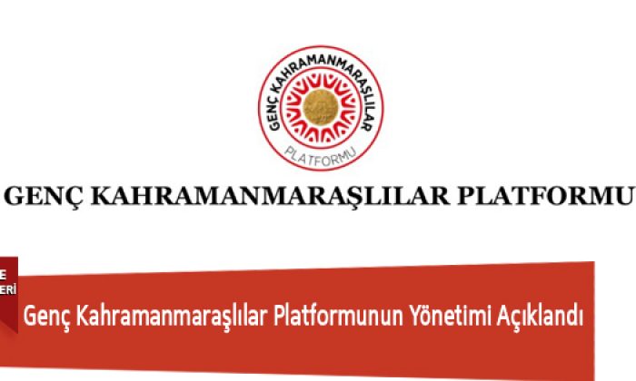 Genç Kahramanmaraşlılar Platformunun Yönetimi Açıklandı