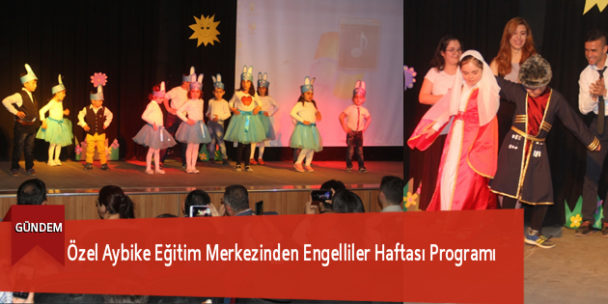Özel Aybike Eğitim Merkezinden Engelliler Haftası Programı