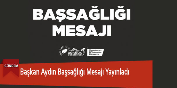 Başkan Aydın Başsağlığı Mesajı Yayınladı
