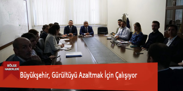 Büyükşehir, Gürültüyü Azaltmak İçin Çalışıyor