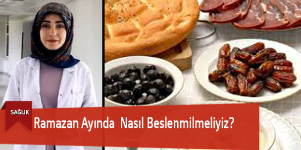 Ramazan Ayında Nasıl Beslenmeliyiz?