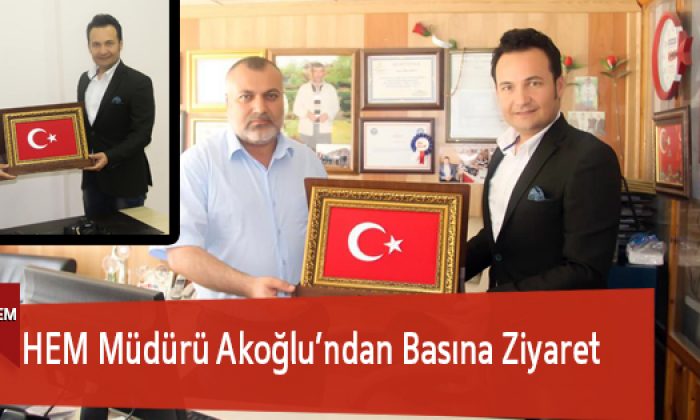 HEM Müdürü Akoğlu’ndan Basına Ziyaret
