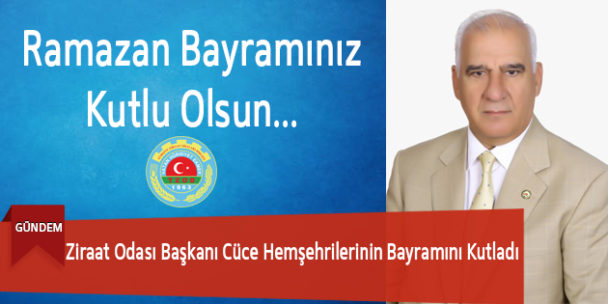 Ziraat Odası Başkanı Cüce Hemşehrilerinin Bayramını Kutladı