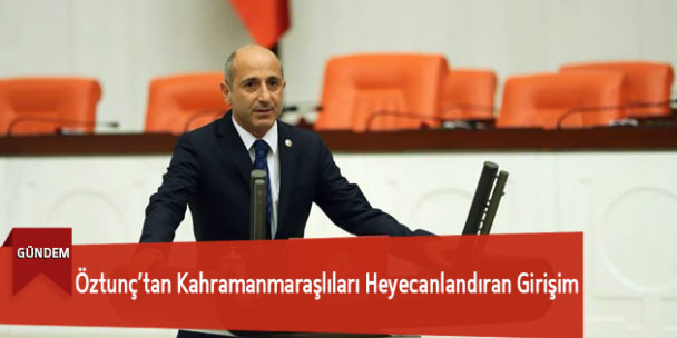 Öztunç’tan Kahramanmaraşlıları Heyecanlandıran Girişim