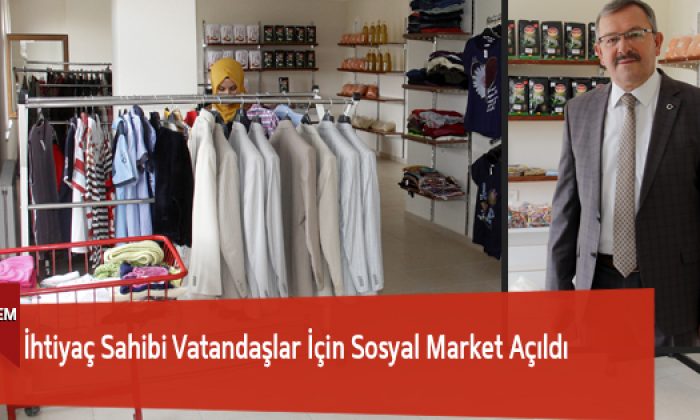 İhtiyaç Sahibi Vatandaşlar İçin Sosyal Market Açıldı
