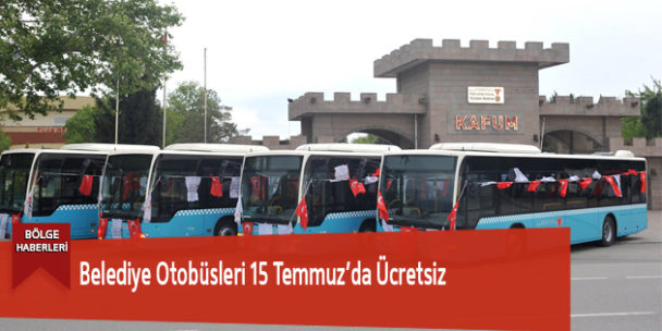 Belediye Otobüsleri 15 Temmuz’da Ücretsiz