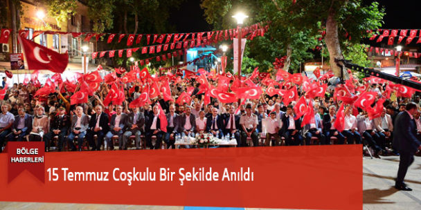 15 Temmuz Coşkulu Bir Şekilde Anıldı