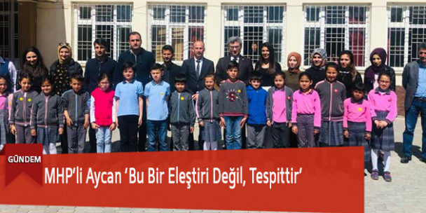 MHP’li Aycan ‘Bu Bir Eleştiri Değil, Tespittir’