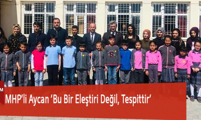 MHP’li Aycan ‘Bu Bir Eleştiri Değil, Tespittir’