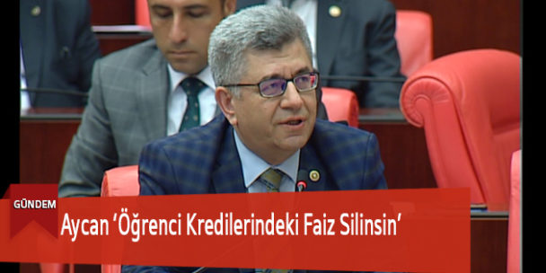 Aycan ‘Öğrenci Kredilerindeki Faiz Silinsin’