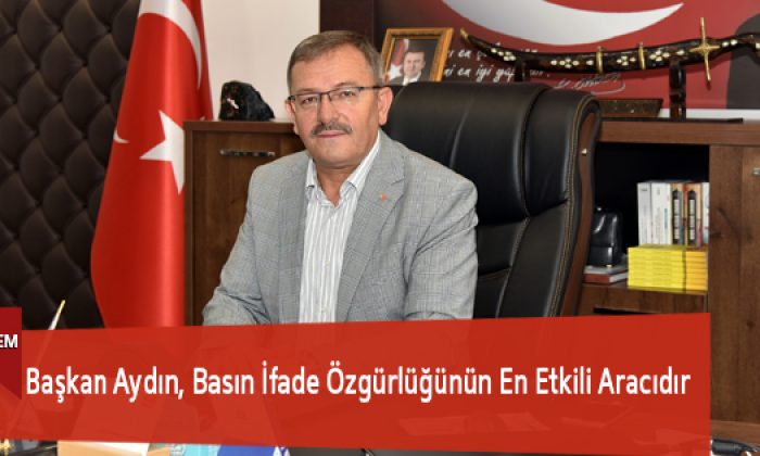 Başkan Aydın, Basın İfade Özgürlüğünün En Etkili Aracıdır