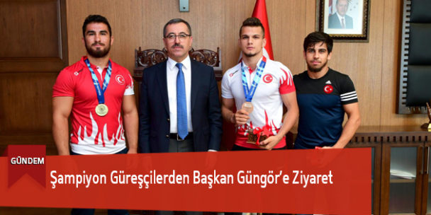 Şampiyon Güreşçilerden Başkan Güngör’e Ziyaret