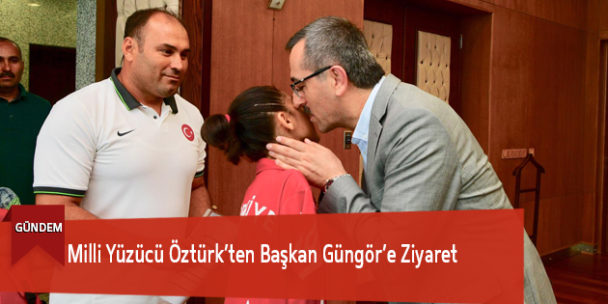 Milli Yüzücü Öztürk’ten Başkan Güngör’e Ziyaret