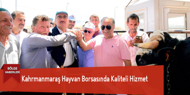 Kahrmanmaraş Hayvan Borsasında Kaliteli Hizmet
