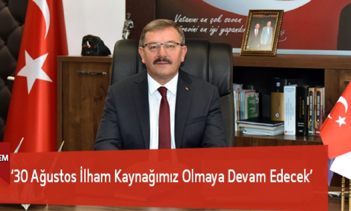 ‘30 Ağustos İlham Kaynağımız Olmaya Devam Edecek’