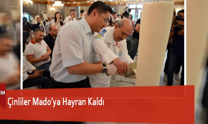 Çinliler Mado’ya Hayran Kaldı