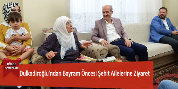 Dulkadiroğlu’ndan Bayram Öncesi Şehit Ailelerine Ziyaret