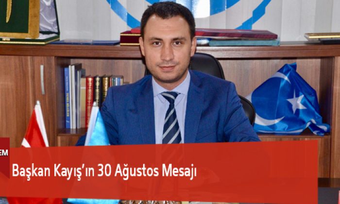 Başkan Kayış’ın 30 Ağustos Mesajı
