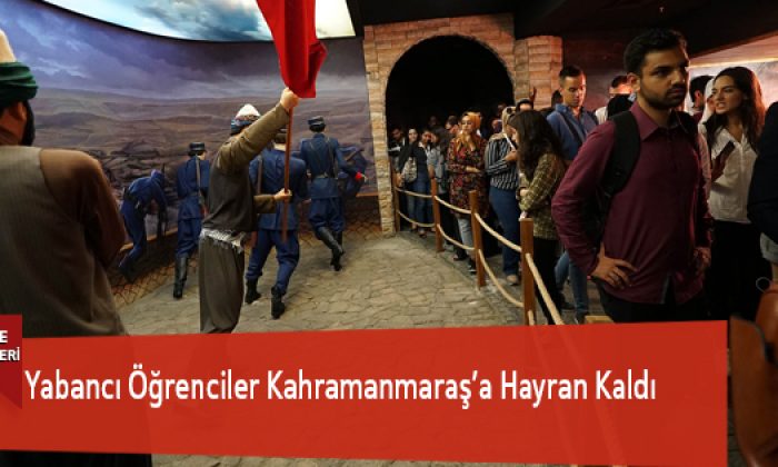 Yabancı Öğrenciler Kahramanmaraş’a Hayran Kaldı