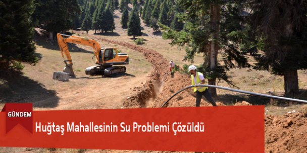 Huğtaş Mahallesinin Su Problemi Çözüldü