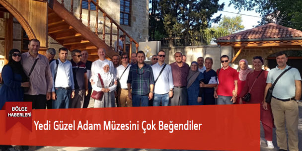Yedi Güzel Adam Müzesini Çok Beğendiler