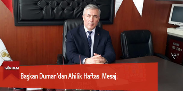 Başkan Duman’dan Ahilik Haftası Mesajı