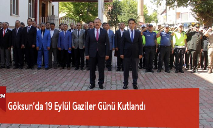 Göksun’da 19 Eylül Gaziler Günü Kutlandı