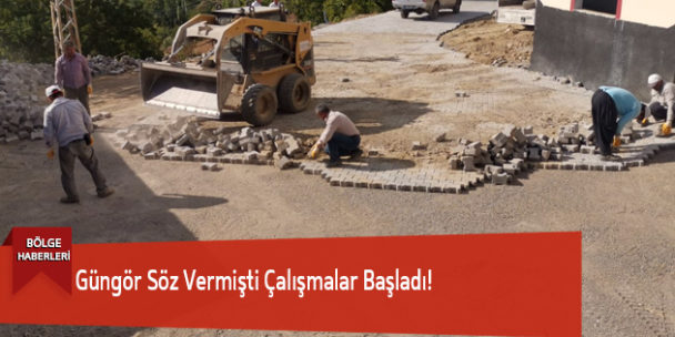 Güngör Söz Vermişti Çalışmalar Başladı!