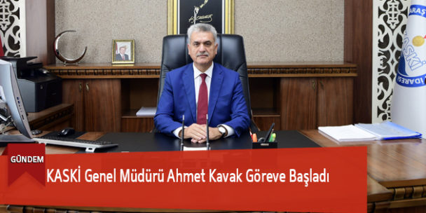 Kaski Genel Müdürü Ahmet Kavak Göreve Başladı