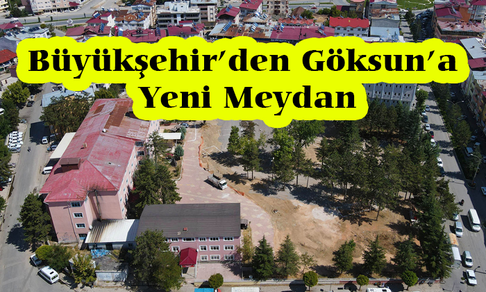 Yeni Meydan Göksun’a Renk Katacak